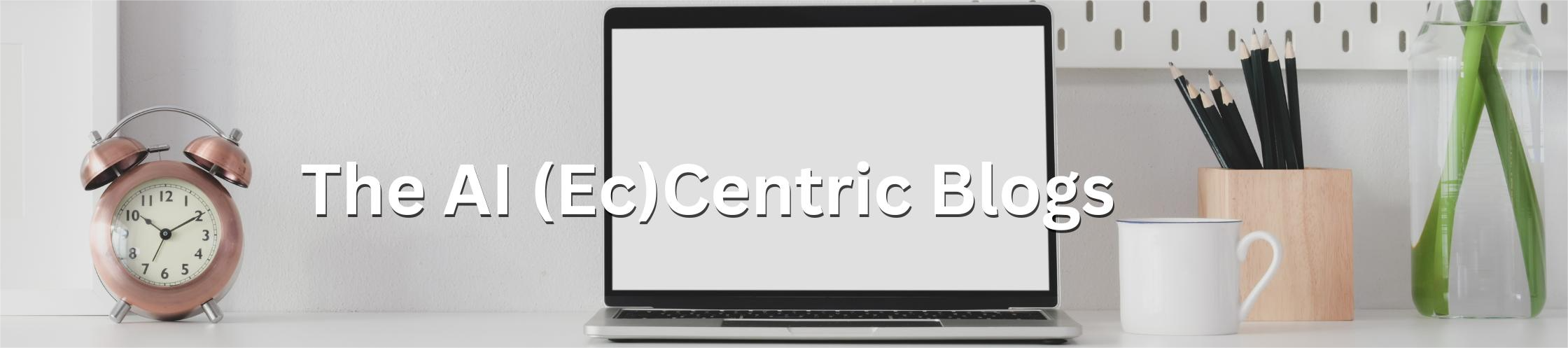 The (Ac)centric Blogs - insights into AI based Content Writing